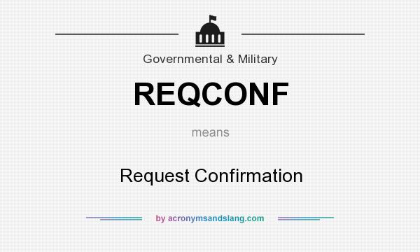 What does REQCONF mean? It stands for Request Confirmation