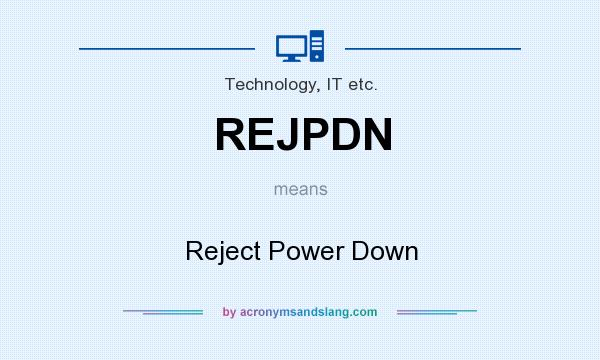 What does REJPDN mean? It stands for Reject Power Down