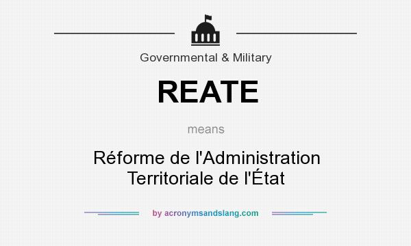 What does REATE mean? It stands for Réforme de l`Administration Territoriale de l`État