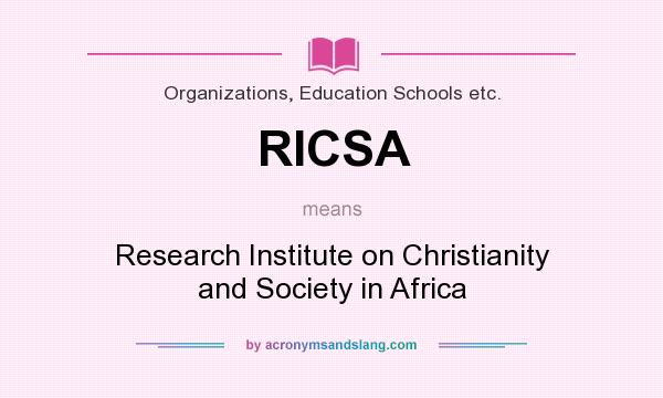 What does RICSA mean? It stands for Research Institute on Christianity and Society in Africa