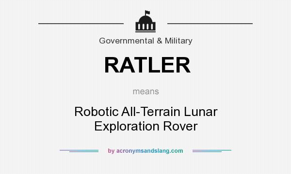 What does RATLER mean? It stands for Robotic All-Terrain Lunar Exploration Rover