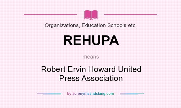 What does REHUPA mean? It stands for Robert Ervin Howard United Press Association