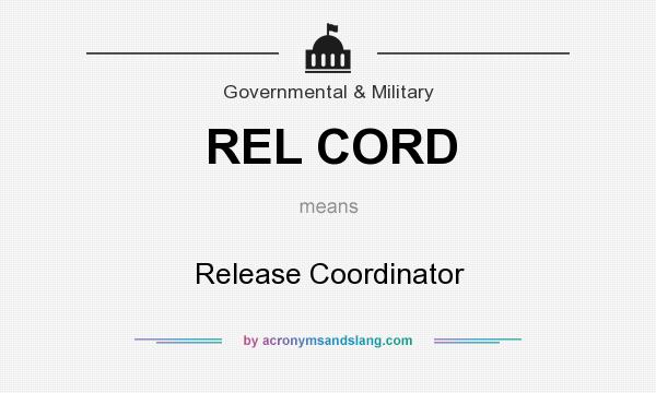 What does REL CORD mean? It stands for Release Coordinator