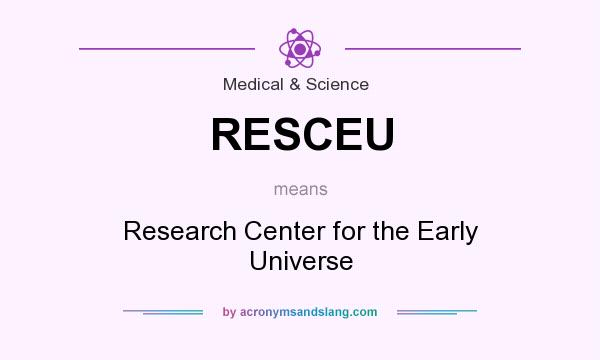 What does RESCEU mean? It stands for Research Center for the Early Universe