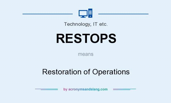 What does RESTOPS mean? It stands for Restoration of Operations
