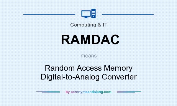 What does RAMDAC mean? It stands for Random Access Memory Digital-to-Analog Converter