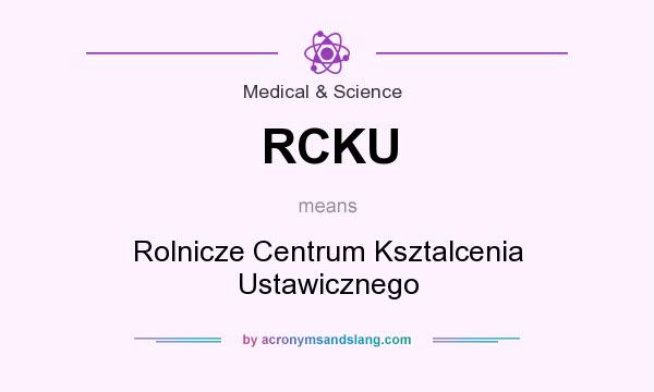 What does RCKU mean? It stands for Rolnicze Centrum Ksztalcenia Ustawicznego