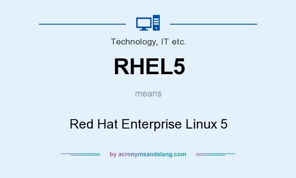 What does RHEL5 mean? It stands for Red Hat Enterprise Linux 5