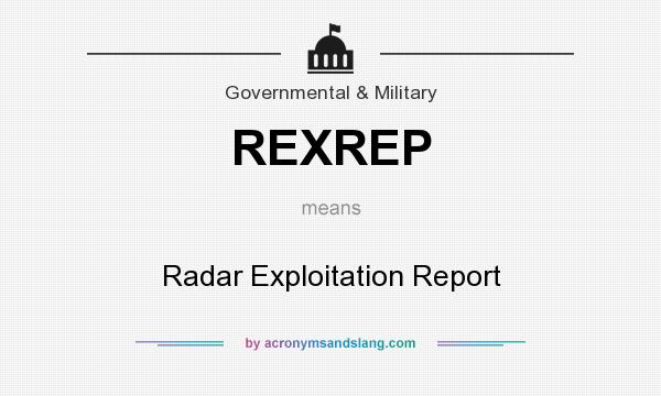 What does REXREP mean? It stands for Radar Exploitation Report