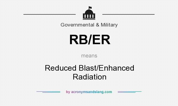 What does RB/ER mean? It stands for Reduced Blast/Enhanced Radiation