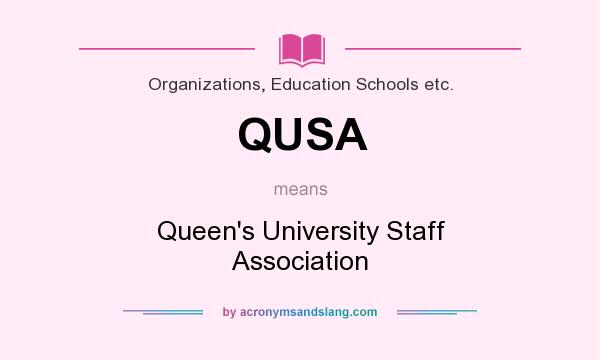 What does QUSA mean? It stands for Queen`s University Staff Association