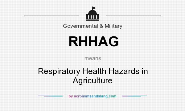 What does RHHAG mean? It stands for Respiratory Health Hazards in Agriculture