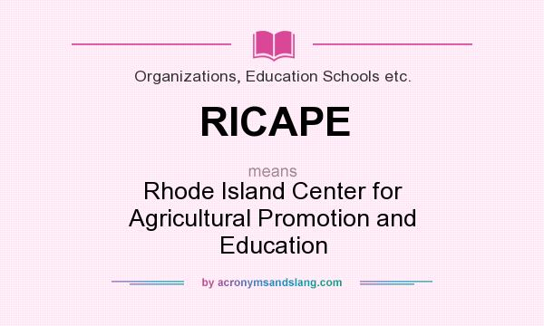 What does RICAPE mean? It stands for Rhode Island Center for Agricultural Promotion and Education