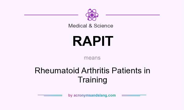 What does RAPIT mean? It stands for Rheumatoid Arthritis Patients in Training
