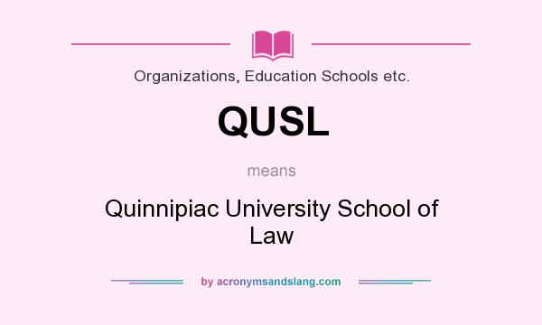 What does QUSL mean? It stands for Quinnipiac University School of Law