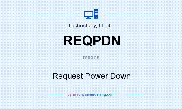 What does REQPDN mean? It stands for Request Power Down