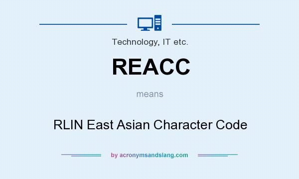 What does REACC mean? It stands for RLIN East Asian Character Code