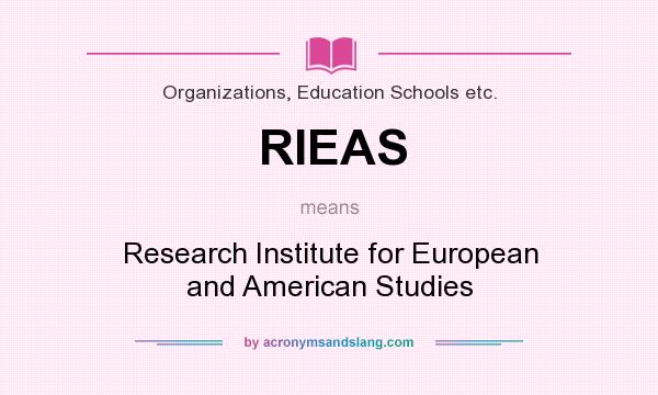 What does RIEAS mean? It stands for Research Institute for European and American Studies