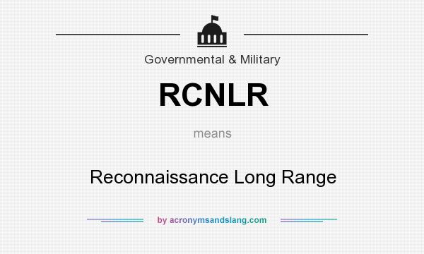 What does RCNLR mean? It stands for Reconnaissance Long Range