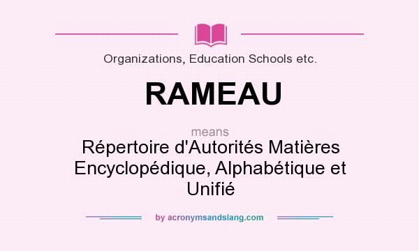 What does RAMEAU mean? It stands for Répertoire d`Autorités Matières Encyclopédique, Alphabétique et Unifié