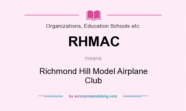 What does RHMAC mean? It stands for Richmond Hill Model Airplane Club