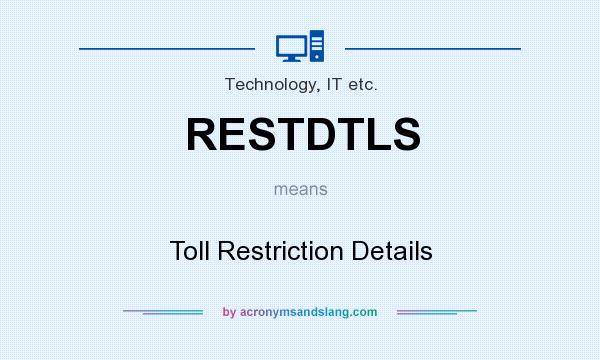What does RESTDTLS mean? It stands for Toll Restriction Details