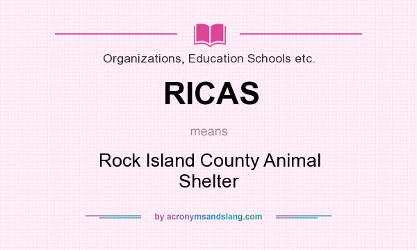 What does RICAS mean? It stands for Rock Island County Animal Shelter