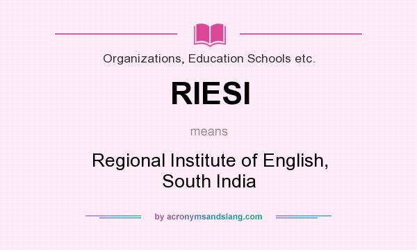 What does RIESI mean? It stands for Regional Institute of English, South India