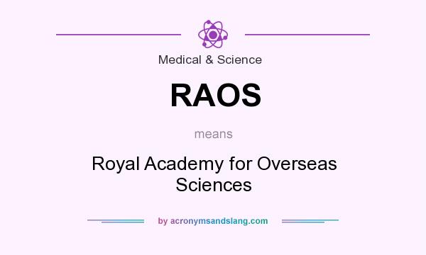 What does RAOS mean? It stands for Royal Academy for Overseas Sciences