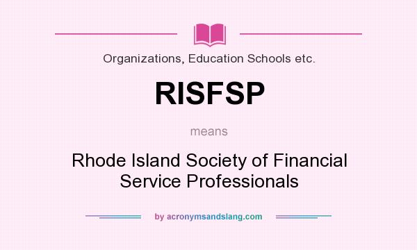 What does RISFSP mean? It stands for Rhode Island Society of Financial Service Professionals