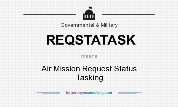 What does REQSTATASK mean? It stands for Air Mission Request Status Tasking