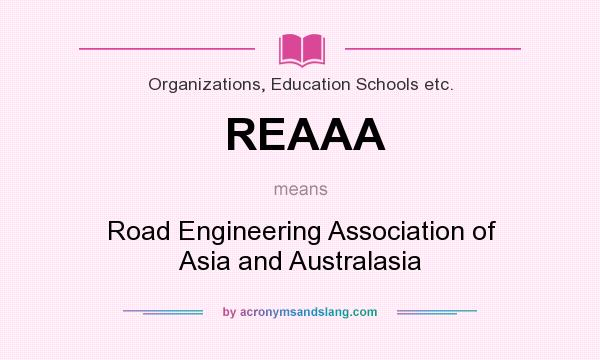 What does REAAA mean? It stands for Road Engineering Association of Asia and Australasia