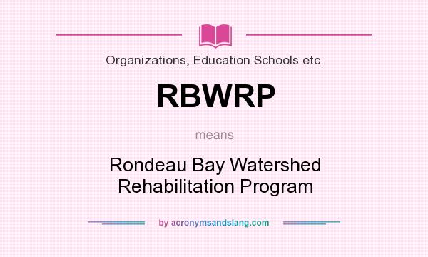 What does RBWRP mean? It stands for Rondeau Bay Watershed Rehabilitation Program