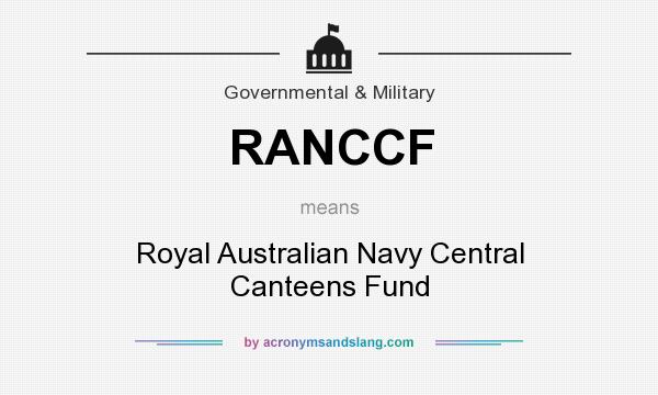 What does RANCCF mean? It stands for Royal Australian Navy Central Canteens Fund