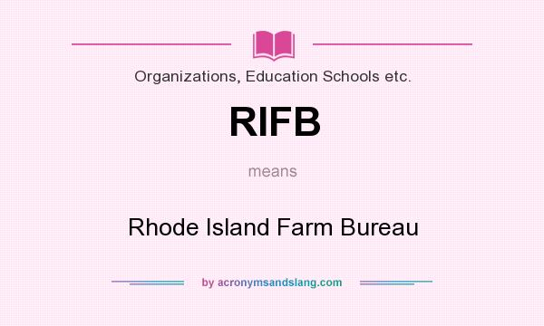 What does RIFB mean? It stands for Rhode Island Farm Bureau