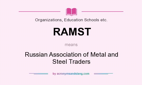 What does RAMST mean? It stands for Russian Association of Metal and Steel Traders