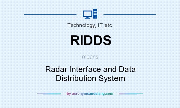 What does RIDDS mean? It stands for Radar Interface and Data Distribution System