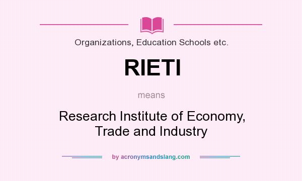 What does RIETI mean? It stands for Research Institute of Economy, Trade and Industry