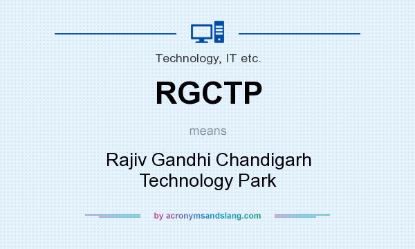 What does RGCTP mean? It stands for Rajiv Gandhi Chandigarh Technology Park