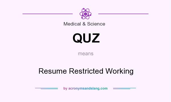 What does QUZ mean? It stands for Resume Restricted Working