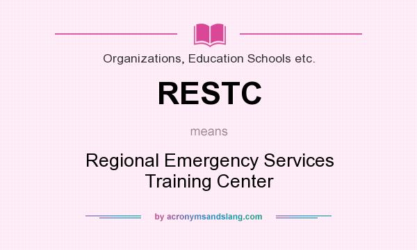 What does RESTC mean? It stands for Regional Emergency Services Training Center