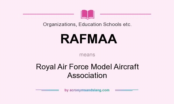 What does RAFMAA mean? It stands for Royal Air Force Model Aircraft Association