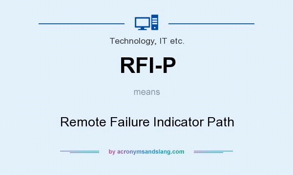 What does RFI-P mean? It stands for Remote Failure Indicator Path