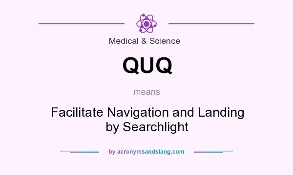 What does QUQ mean? It stands for Facilitate Navigation and Landing by Searchlight