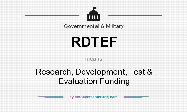 What does RDTEF mean? It stands for Research, Development, Test & Evaluation Funding