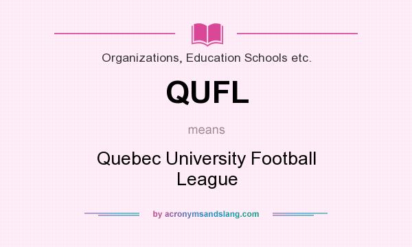 What does QUFL mean? It stands for Quebec University Football League