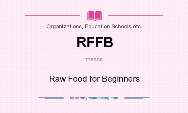What does RFFB mean? It stands for Raw Food for Beginners