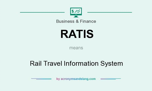 What does RATIS mean? It stands for Rail Travel Information System