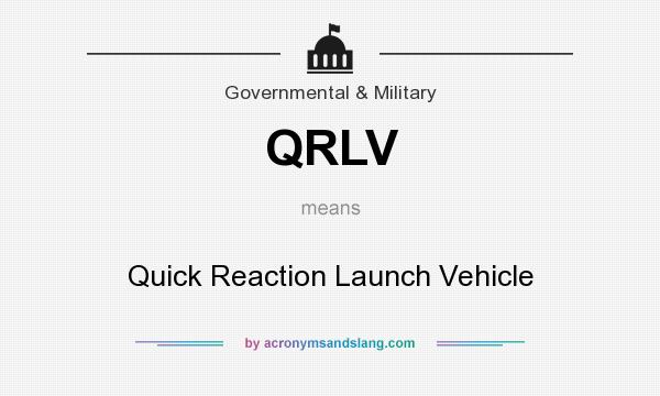 What does QRLV mean? It stands for Quick Reaction Launch Vehicle