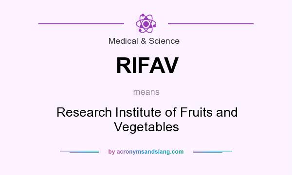 What does RIFAV mean? It stands for Research Institute of Fruits and Vegetables